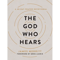 The God Who Hears: A 40-Day Prayer Devotional - Hardcover