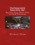 20 Easy Christmas Carols For Beginners Alto Sax - Book 1: Big Note Sheet Music With Lettered Noteheads - Paperback