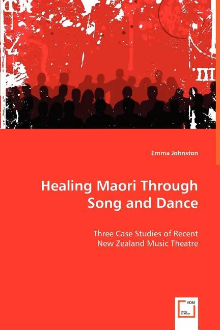 Healing Maori Through Song and Dance - Paperback