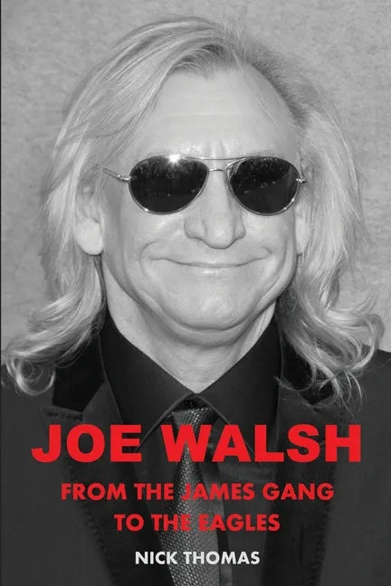 Joe Walsh: From the James Gang to the Eagles - Paperback
