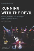 Running with the Devil: Power, Gender, and Madness in Heavy Metal Music - Paperback