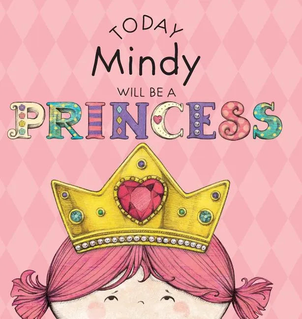 Today Mindy Will Be a Princess - Hardcover