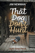 That Dog Don't Hunt: Tales from The Hunt Camp Porch - Paperback