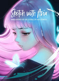 Sketch with Asia: Manga-Inspired Art and Tutorials by Asia Ladowska - Hardcover