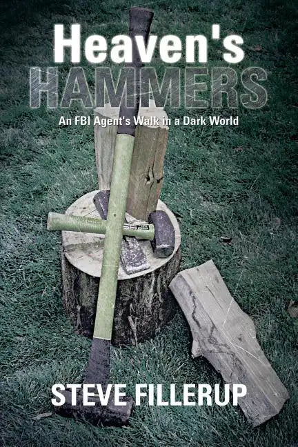 Heaven's Hammers: An FBI Agent's Walk in a Dark World - Paperback