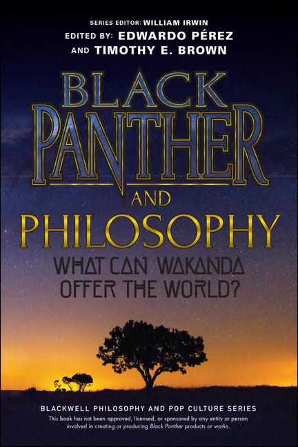 Black Panther and Philosophy: What Can Wakanda Offer the World? - Paperback