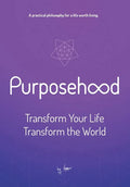 Purposehood: Transform Your Life, Transform the World - Hardcover