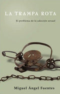 La Trampa Rota: El Problema de la adicción sexual - Paperback