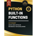 Python Built-In Functions Dictionary: Quick and Detailed Reference for Developers - Paperback