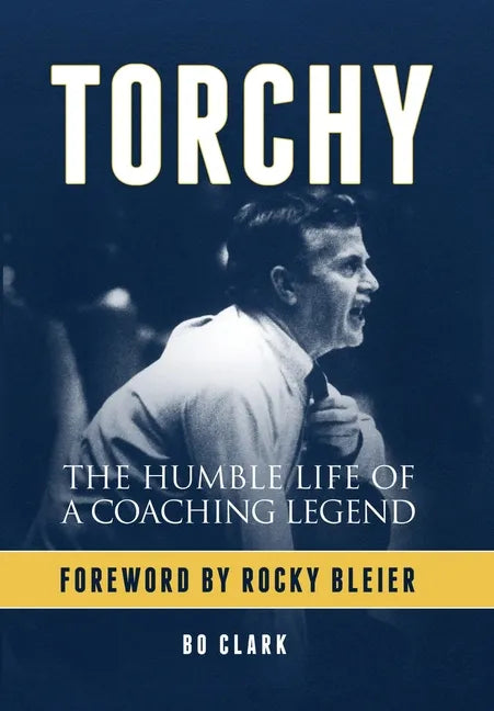 Torchy: The Humble Life of a Coaching Legend - Hardcover
