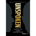 Unspoken: A Guide to Cracking the Hidden Corporate Code - Hardcover