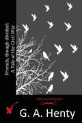 Friends, though divided: A Tale of the Civil War - Paperback