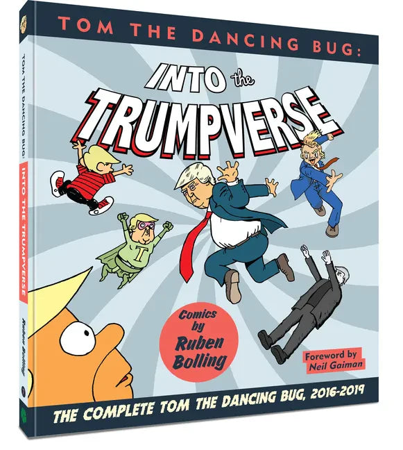 Tom the Dancing Bug Into the Trumpverse: The Complete Tom the Dancing Bug, Vol. 7 2016-2019 - Paperback
