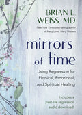 Mirrors of Time: Using Regression for Physical, Emotional, and Spiritual Healing - Paperback