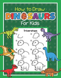 How to Draw Dinosaurs for Kids: Easy Step by Step Drawing Book for Kids 6-8 Learn How to Draw Simple Dinos - Paperback