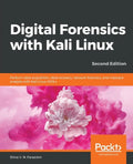 Digital Forensics with Kali Linux - Second Edition: Perform data acquisition, data recovery, network forensics, and malware analysis with Kali Linux - Paperback
