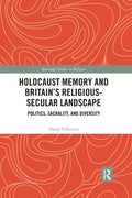 Holocaust Memory and Britain's Religious-Secular Landscape: Politics, Sacrality, and Diversity - Paperback