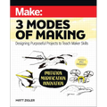 Make: Three Modes of Making: Designing Purposeful Projects to Teach Maker Skills - Paperback
