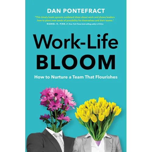 Work-Life Bloom: How to Nurture a Team That Flourishes - Hardcover