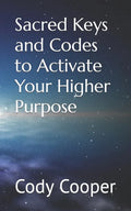 Sacred Keys and Codes to Activate Your Higher Purpose - Paperback
