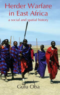 Herder Warfare in East Africa: A Social and Spatial History - Hardcover