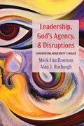 Leadership, God's Agency, and Disruptions: Confronting Modernity's Wager - Hardcover