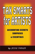 Tax Smarts for Artists: Accounting Secrets, Surprises & Essentials - Paperback