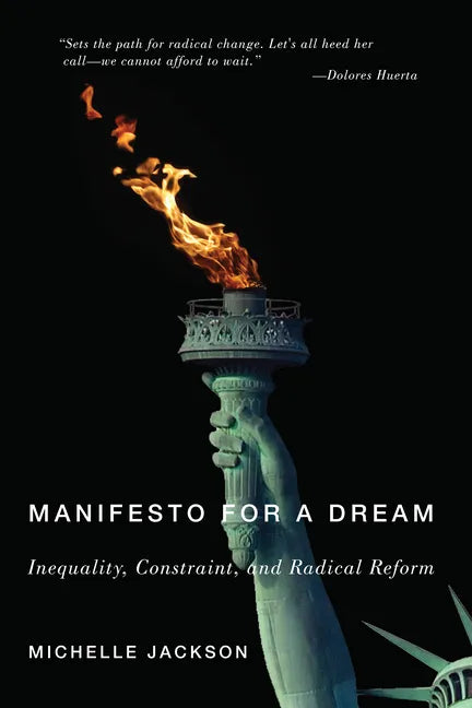 Manifesto for a Dream: Inequality, Constraint, and Radical Reform - Hardcover