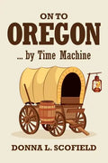 On to Oregon...by Time Machine - Paperback