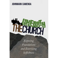 Unearth the Church: Exposing Foundations and Exorcising Selfishness - Hardcover