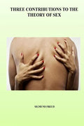 Three Contributions to the Theory of Sex - Paperback