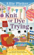Knit or Dye Trying - Paperback