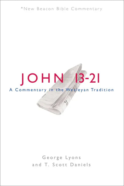 Nbbc, John 13-21: A Commentary in the Wesleyan Tradition - Paperback