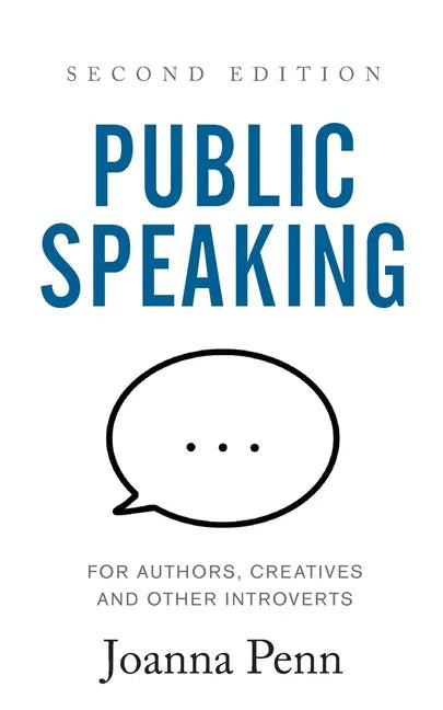 Public Speaking for Authors, Creatives and Other Introverts: Second Edition - Paperback