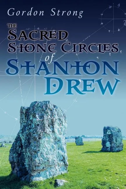 The Sacred Stone Circles of Stanton Drew - Paperback