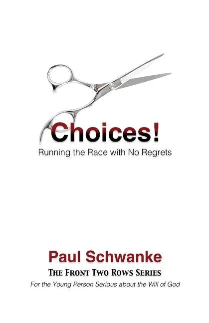 Choices!: Running the Race with No Regrets - Paperback