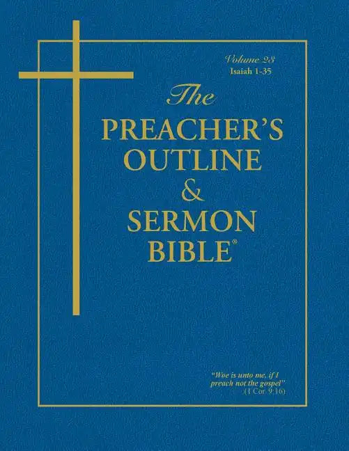 The Preacher's Outline & Sermon Bible - Vol. 23: Isaiah (1-35): King James Version - Paperback
