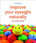 Improve Your Eyesight Naturally: See Results Quickly - Paperback