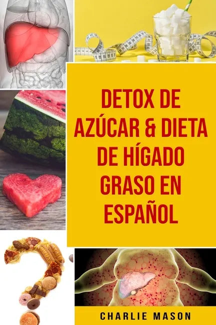 Detox De Azúcar & Dieta De Hígado Graso En Español - Paperback