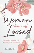 Woman Thou Art Loosed: A Guided Journal for Healing & Wholeness - Paperback
