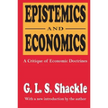 Epistemics and Economics: A Critique of Economic Doctrines - Paperback