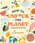 How to Unf*ck the Planet a Little Bit Each Day - Hardcover