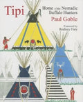 Tipi: Home of the Nomadic Buffalo Hunters - Paperback