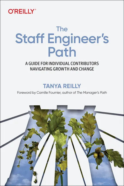The Staff Engineer's Path: A Guide for Individual Contributors Navigating Growth and Change - Paperback