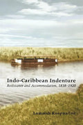 Indo-Caribbean Indenture: Resistance and Accommodation, 1838-1920 - Paperback