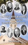 Baptist Biographies and Happenings in American History - Hardcover