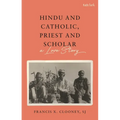 Hindu and Catholic, Priest and Scholar: A Love Story - Paperback