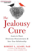 The Jealousy Cure: Learn to Trust, Overcome Possessiveness, and Save Your Relationship - Paperback