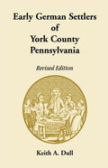 Early German Settlers of York County, Pennsylvania Revised Edition - Paperback