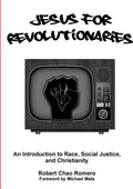 Jesus for Revolutionaries: An Introduction to Race, Social Justice, and Christianity - Paperback